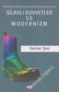 Silahlı Kuvvetler ve Modernizm: Cumhuriyet Kültürünün Oluşum Sürecinde Bir İdeolojik Aygıt Olarak  -