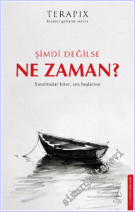 Şimdi Değilse Ne Zaman : Yanılmalar Biter Sen Başlarsın - Terapix Kişisel Gelişim Serisi -        2026