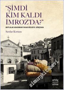 Şimdi Kim Kaldı İmroz'da : Mutlular Adasından Yasak Bölgeye Gökçeada -        2022