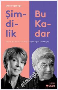 Şimdilik Bu Kadar : Serra Yılmaz ve Emine Uşaklıgil Anlatıyor -        2019