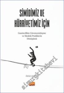 Simidimiz ve Hürriyetimiz İçin Gazetecilikte Güvencesizleşme ve Mesleki Pratiklerin Dönüşümü -        2023