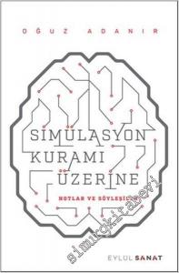 Simülasyon Kuramı Üzerine Notlar ve Söyleyişiler -        2017
