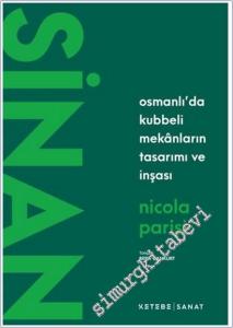 Sinan : Osmanlı'da Kubbeli Mekanların Tasarımı ve İnşası  -        2025