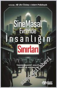 SineMasal Evrende İnsanlığın Sınırları : Transhümanist Anlatı Hikaye ve Anlamlar -        2025