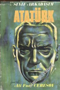 Sınıf Arkadaşım Atatürk: Okul ve Genç Subaylık Hatıraları -