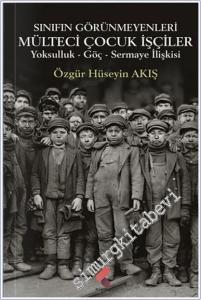 Sınıfın Görünmeyenleri Mülteci İşçi Çocuklar  -