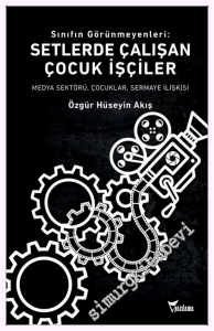 Sınıfın Görünmeyenleri: Setlerde Çalışan Çocuk İşçiler - Medya Sektörü Çocuklar Sermaye İlişkisi -         2026