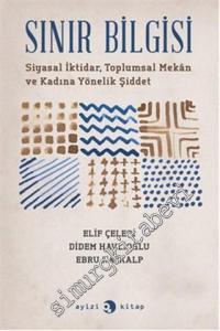 Sınır Bilgisi: Siyasal İktidar, Toplumsal Mekân ve Kadına Yönelik Şiddet -