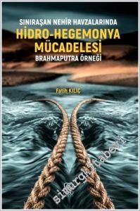 Sınıraşan Nehir Havzalarında Hidro-Hegemonya Mücadelesi Brahmaputra Örneği -        2024