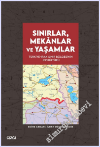 Sınırlar, Mekânlar ve Yaşamlar : Türkiye-Irak Sınır Bölgesinin Jeokültürü  -        2026
