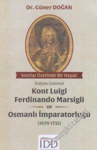 Sınırlar Üzerinde Bir Hayat: İtalyan General Kont Luigi Ferdinando Marsigli ve Osmanlı İmparatorluğu : 1679-1732 -        2020