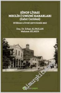 Sinop Livası Meclis-i Umumi Kararları (Zabıt Ceridesi) - ( 8 Kanun-u Evvel  1337 - 8 Aralık 1921 ) -        2022