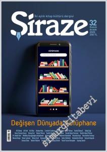 Şiraze Kitap Kültürü Dergisi - Değişen Dünyada Kütüphane - Sayı: 32    Yıl:    2025