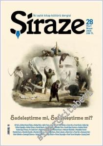 Şiraze Kitap Kültürü Dergisi - Sadeleştirme mi Sahteleştirme mi - Sayı: 28    Yıl:   Mart - Nisan 2025