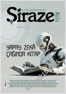 Şiraze Kitap Kültürü Dergisi - Yapay Zeka Çağında Kitap - Sayı: 29    Yıl: 5   Mayıs - Haziran 2025