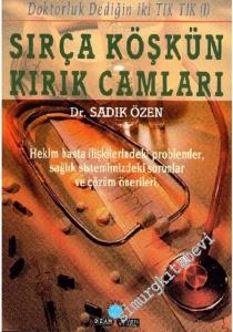 Sırça Köşkün Kırık Camları: Hekim Hasta İlişkilerinde Problemler, Sağlık Sistemimizdeki Sorunlar ve Çözüm Önerileri -        2003