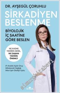 Sirkadiyen Beslenme: Ne Kadar Yediğin Değil Ne Zaman Yediğin Önemli -        2024