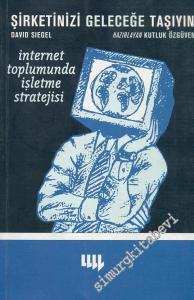Şirketinizi Geleceğe Taşıyın: İnternet Toplumunda İşletme Stratejisi -