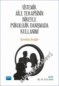 Sistemik Aile Terapisinin Bireyle Psikolojik Danışmada Kullanımı - Teoriden Pratiğe -        2022
