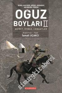Sivas Kayseri Niğde Aksaray Nevşehir Yöresinde Oğuz Boyları 2: Aşiret Oymak Cemaatlar -