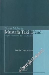 Sivas Mebusu Mustafa Taki Efendi: Hayatı, Eserleri ve Bazı Düşünceleri -
