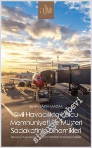 Sivil Havacılıkta Yolcu Memnuniyeti ve Müşteri Sadakatinin Dinamikleri -        2024