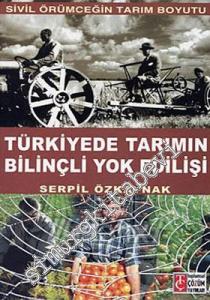 Sivil Örümceğin Tarım Boyutu: Türkiye'de Tarımın Bilinçli Yok Edilişi -        2008
