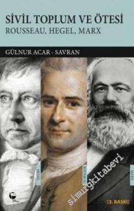 Sivil Toplum ve Ötesi: Rousseau Hegel Marx -