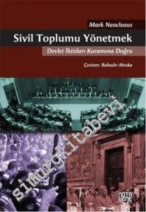 Sivil Toplumu Yönetmek: Devlet İktidarı Kuramına Doğru -        2015