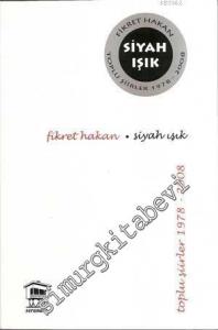 Siyah Işık: Toplu Şiirler 1978 - 2008 - Sayı: 2  Yıl: 2    Aralık