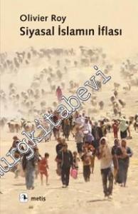 Siyasal İslamın İflası -