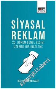 Siyasal Reklam : 25. Dönem Genel Seçimi Üzerine Bir İnceleme -        2024