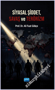 Siyasal Şiddet, Savaş ve Terörizm: Küresel Sermaye, Emperyalizm, Sömürgecilik, Örgütler, Sabotajlar, Suikastlar -        2026