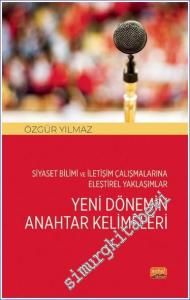 Siyaset Bilimi ve İletişim Çalışmalarına Eleştirel Yaklaşımlar - Yeni Dönemin Anahtar Kelimeleri -        2023