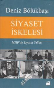 Siyaset İskelesi : MHP'de Siyaset Yılları -