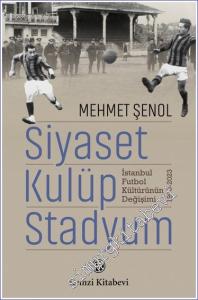 Siyaset Kulüp Stadyum: İstanbul Futbol Kültürünün Değişimi 1900 - 2023 -        2024