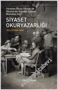 Siyaset Okuryazarlığı : Yöneten Birey Olmak ve Okullarda Siyaset Eğitimi Mümkün mü? -        2021