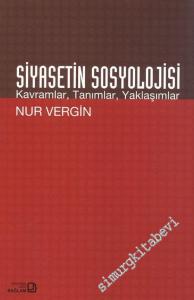 Siyasetin Sosyolojisi: Kavramlar, Tanımlar, Yaklaşımlar -        2003