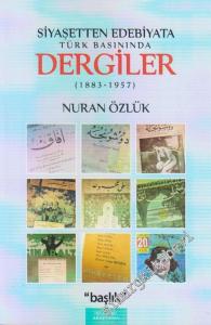Siyasetten Edebiyata Türk Basınında Dergiler: 1883 - 1957 -        2011