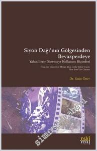 Siyon Dağı'nın Gölgesinde Beyazperdeye Yahudilerin Sinemayı Kullanım Biçimleri -        2025