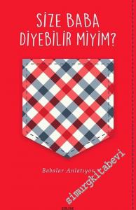 Size Baba Diyebilir Miyim? Babalar Anlatıyor -