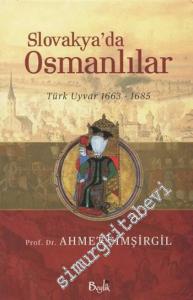Slovakya'da Osmanlılar: Türk Uyvar 1663 - 1685 -