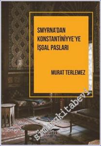 Smyrna'dan Konstantiniyye'ye İşgal Pasları -        2023