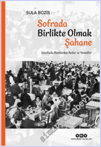 Sofrada Birlikte Olmak Şahane : İstanbullu Rumlardan Anılar ve Yemekler  -