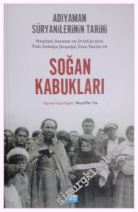Soğan Kabukları: Magdasi Barsom ve Evlatlarının Yedi Gubağa (Kuşağa) Olan Tarihi ve Adıyaman Süryanilerinin Tarihi -         2017