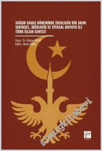 Soğuk Savaş Döneminde İdeolojik Bir Akım : Tarihsel İdeolojik ve Siyasal Boyutu ile Türk İslam Sentezi -        2026