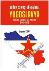 Soğuk Savaş Döneminde Yugoslavya Soğuk Savaş Döneminde Yugoslavya Siyaset- Ekonomi- Dış Politika (1945 - 1990) -        2023