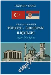 Soğuk Savaş Sonrası Türkiye - Sırbistan İlişkileri - İnşacı Dönüşüm -        2025