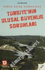 Soğuk Savaş Sonrasında Türkiye'nin Ulusal Güvenlik Sorunları -