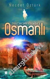 Söğüt'ten Şehr-i İstanbul'a Osmanlı -